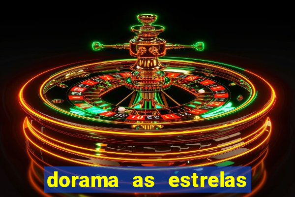 dorama as estrelas nao sao tao brilhantes quanto voce